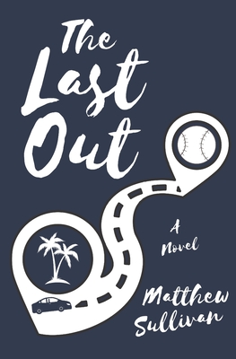 The Last Out - Sullivan, Matthew