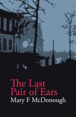 The Last Pair of Ears - McDonough, Mary F.