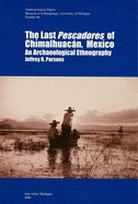 The Last Pescadores of Chimalhuacn, Mexico: An Archaeological Ethnography Volume 96