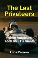 The Last Privateers: When Amateurs Took on F1's Giants