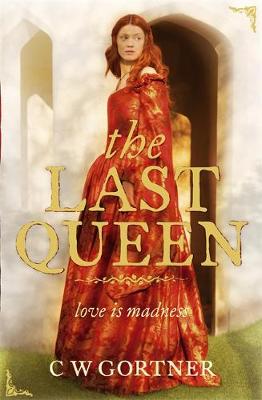 The Last Queen - Gortner, C. W.