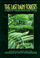 The Last Rain Forests: A World Conservation Atlas - Collins, Mark (Editor), and Attenborough, David, Sir (Foreword by)