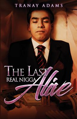 The Last Real Nigga Alive - Adams, Tranay