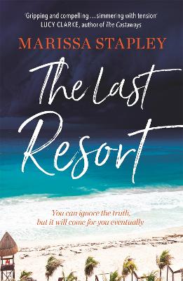 The Last Resort: a gripping novel of lies, secrets and trouble in paradise - Stapley, Marissa
