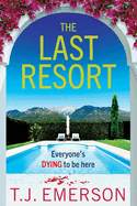 The Last Resort: An utterly gripping, sun-drenched psychological thriller from T J Emerson for 2024