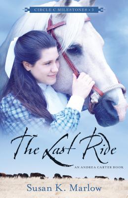 The Last Ride: An Andrea Carter Book - Marlow, Susan K