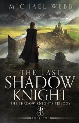 The Last Shadow Knight - Webb, Michael