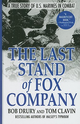 The Last Stand of Fox Company: A True Story of U.S. Marines in Combat - Drury, Bob, and Clavin, Tom