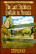 The Last Stubborn Buffalo in Nevada - Bly, Stephen A