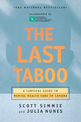 The Last Taboo: A Survival Guide to Mental Health Care in Canada - Simmie, Scott, and Nunes, Julia