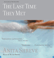 The Last Time They Met - Shreve, Anita, and Brown, Blair (Read by)