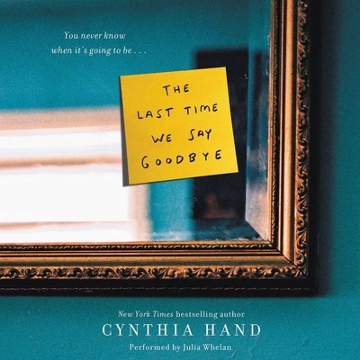 The Last Time We Say Goodbye - Hand, Cynthia, and Whelan, Julia (Read by)