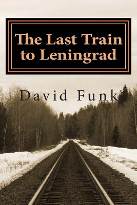 The Last Train to Leningrad - Funk, David