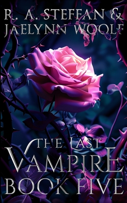 The Last Vampire: Book Five - Steffan, R a, and Woolf, Jaelynn