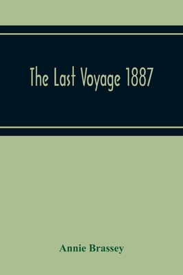 The Last Voyage 1887 - Brassey, Annie