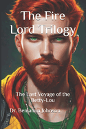 The Last Voyage of the Betty-Lou: Volume I: The Fire Lord