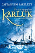 The Last Voyage of the Karluk: Shipwreck and Rescue in the Arctic