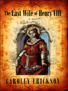 The Last Wife of Henry VIII