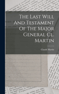 The Last Will and Testament of the Major General CL. Martin