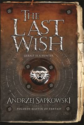The Last Wish - Sapkowski, Andrzej, and Stok, Danusia (Translated by)