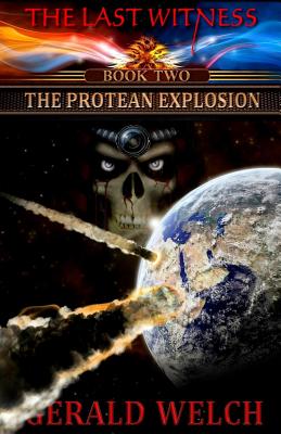 The Last Witness: The Protean Explosion: The Protean Explosion - Welch, Gerald