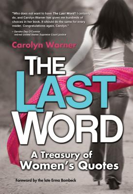 The Last Word: A Treasury of Women's Quotes - Warner, Carolyn
