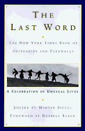 The Last Word: The New York Times Book of Obituaries and Farewells: A Celebration of Unusual Lives