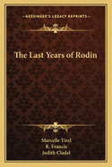 The Last Years of Rodin