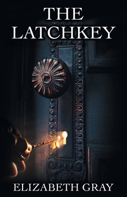 The Latchkey - Gray, Elizabeth