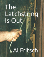 The Latchstring Is Out