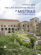 The Late Byzantine Palace of Mistras and its Restoration: text in English