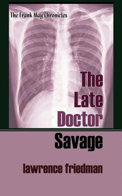 The Late Doctor Savage - Friedman, Lawrence
