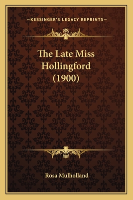 The Late Miss Hollingford (1900) - Mulholland, Rosa