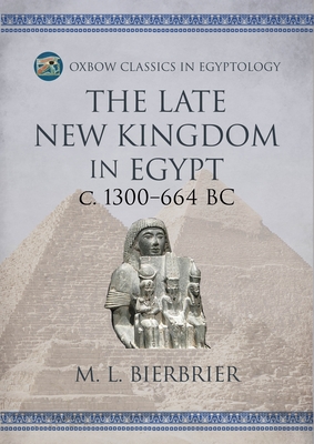 The Late New Kingdom in Egypt (c. 1300-664 BC): A Genealogical and Chronological Investigation - Bierbrier, M L