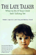 The Late Talker: What to Do If Your Child Isn't Talking Yet - Agin, Marilyn, M.D., and Geng, Lisa F, and Nicholl, Malcolm J