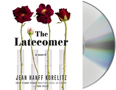 The Latecomer - Korelitz, Jean Hanff, and Whelan, Julia (Read by)