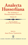 The Later Husserl and the Idea of Phenomenology: Idealism-Realism, Historicity and Nature Papers and Debate of the International Phenomenological Conference Held at the University of Waterloo, Canada, April 9-14, 1969