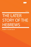 The Later Story of the Hebrews