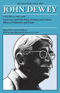 The Later Works of John Dewey, Volume 13, 1925 - 1953: 1938-1939, Experience and Education, Freedom and Culture, Theory of Valuation, and Essays Volume 13