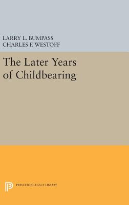 The Later Years of Childbearing - Bumpass, Larry L., and Westoff, Charles F.