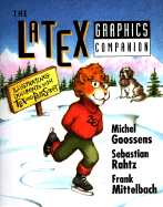 The Latex Graphics Companion: Illustrating Documents with Tex and PostScript(R) - Goossens, Michel, and Rahtz, Sebastian, and Mittelbach, Frank