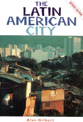 The Latin American City - Gilbert, Alan