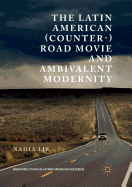 The Latin American (Counter-) Road Movie and Ambivalent Modernity