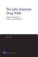 The Latin American Drug Trade: Scope, Dimensions, Impact, and Response