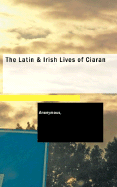 The Latin & Irish Lives of Ciaran - Anonymous