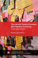 The Latina/O Theatre Commons 2013 National Convening: A Narrative Report