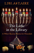 The Latke in the Library: & Other Mystery Stories for Chanukah