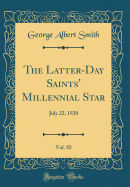 The Latter-Day Saints' Millennial Star, Vol. 82: July 22, 1920 (Classic Reprint)