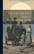 The Latter-day Saints' Millennial Star