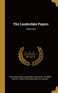 The Lauderdale Papers: 1639-1667